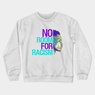 NO ROOM FOR RACISM Crewneck Sweatshirt